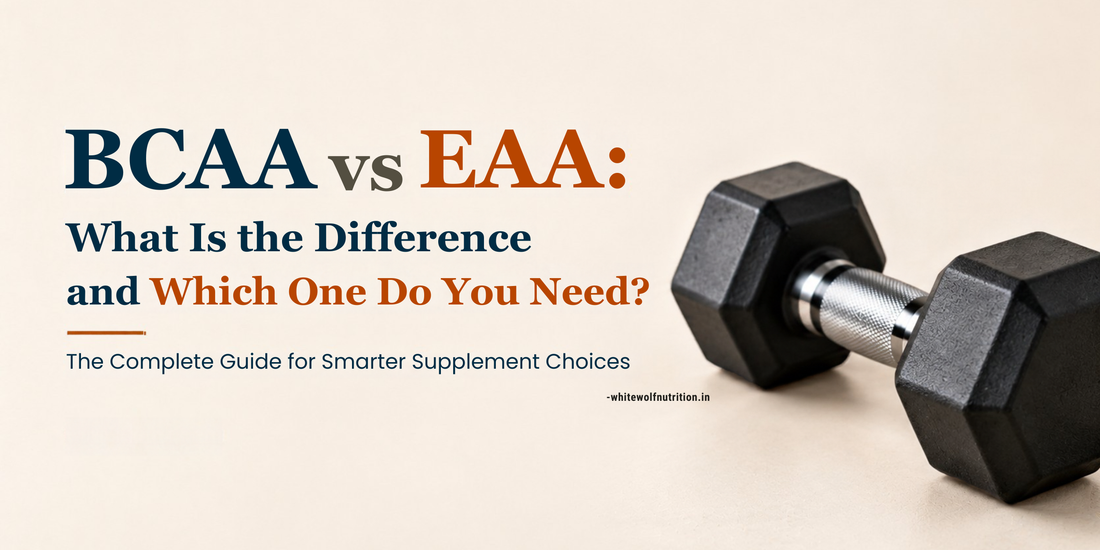 BCAA vs EAA: What Is the Difference and Which One Do You Need?