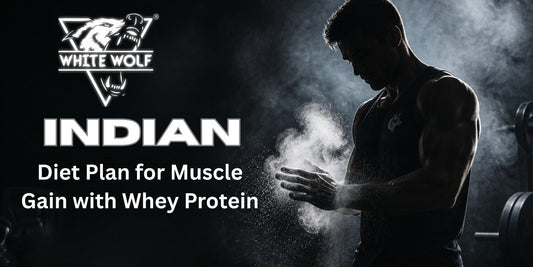 Indian Diet Plan for Muscle Gain with Whey Protein